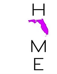 Home: Florida State Pride, Yearly Journal, Notebook, Diary, 365 Lined Pages, Birthday, Friendship, Christmas, Florida Gifts (Paperback)