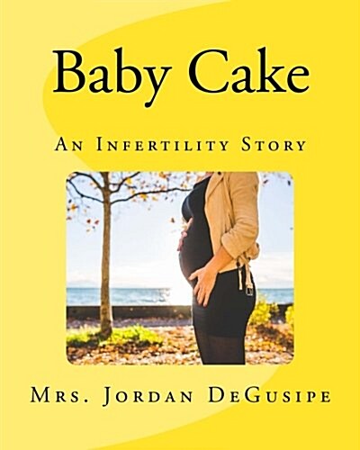 Baby Cake: An Infertility Story (Paperback)
