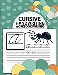 Cursive Handwriting Workbook for Kids: ABC Workbooks for Preschool, ABC Workbook for Kindergarten, Workbooks for Preschoolers, K Workbook Age 5 (Paperback)