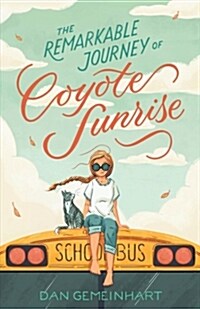 The Remarkable Journey of Coyote Sunrise (Hardcover)