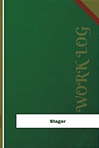 Stager Work Log: Work Journal, Work Diary, Log - 126 Pages, 6 X 9 Inches (Paperback)