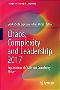 Chaos, Complexity and Leadership 2017: Explorations of Chaos and Complexity Theory (Hardcover, 2019)
