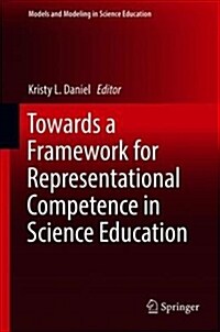 Towards a Framework for Representational Competence in Science Education (Hardcover, 2018)