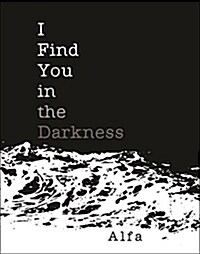 I Find You in the Darkness: Poems (Paperback)