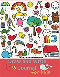 Draw and Write Journal for Kids: A Creative Writing Drawing Journal for Kids (Half Page Lined Paper with Drawing Space)(8.5 X 11 Notebook) Kid Journal (Paperback)