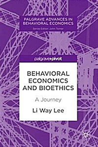 Behavioral Economics and Bioethics: A Journey (Hardcover, 2018)