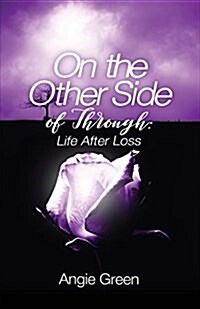 On the Other Side of Through: Life After Loss (Paperback)