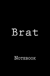 Brat: Notebook, 150 Lined Pages, Softcover, 6 X 9 (Paperback)
