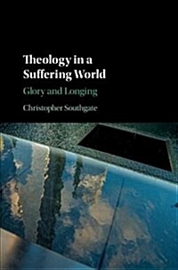 Theology in a Suffering World : Glory and Longing (Hardcover)