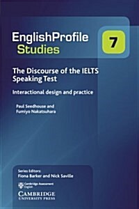 The Discourse of the IELTS Speaking Test : Interactional Design and Practice (Paperback)