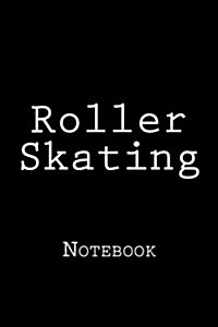 Roller Skating: Notebook, 150 Lined Pages, Softcover, 6 X 9 (Paperback)