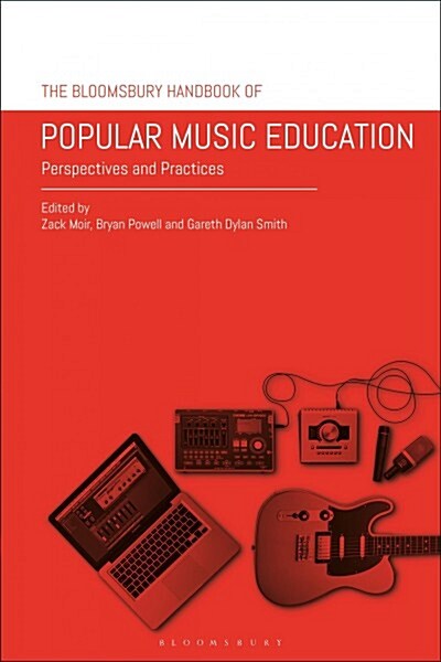 The Bloomsbury Handbook of Popular Music Education : Perspectives and Practices (Hardcover)