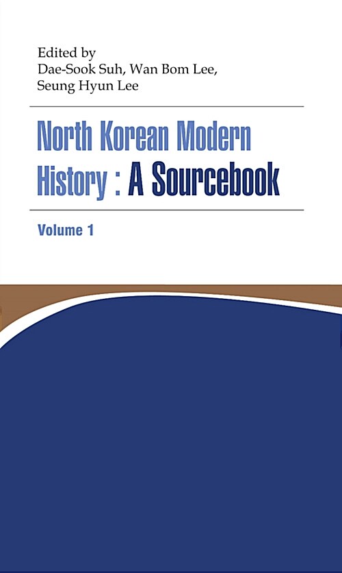 North Korean Modern History : A Sourcebook Volume 1
