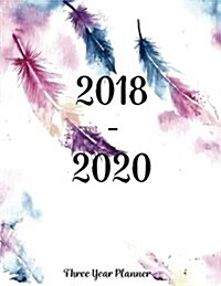 2018 - 2020 Three Year Planner: Monthly Schedule Organizer - Agenda Planner for the Next 3years, 36 Months Calendar, Appointment Notebook, Monthly Pla (Paperback)