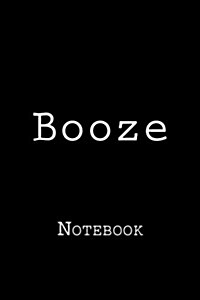 Booze: Notebook, 150 Lined Pages, Softcover, 6 X 9 (Paperback)