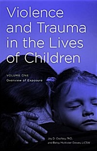 Violence and Trauma in the Lives of Children: [2 Volumes] (Hardcover)