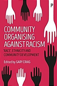 Community Organising against Racism : Race, Ethnicity and Community Development (Paperback)