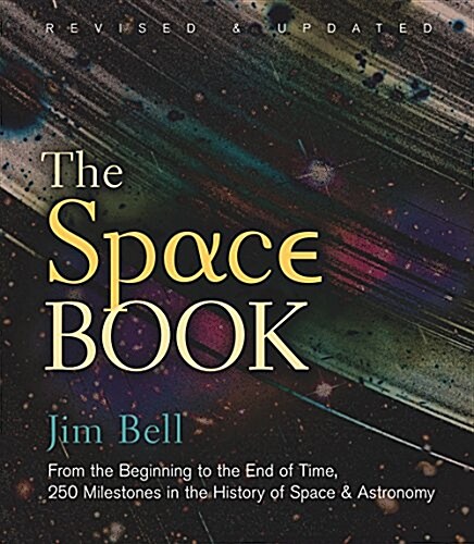 The Space Book Revised and Updated: From the Beginning to the End of Time, 250 Milestones in the History of Space & Astronomy (Hardcover, Revised)