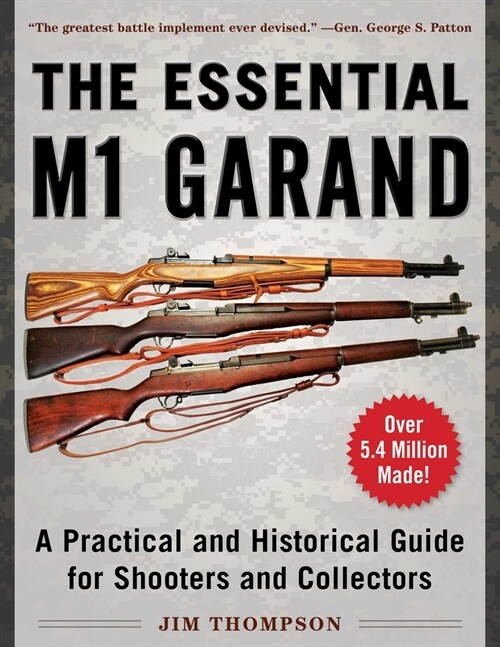The Essential M1 Garand: A Practical and Historical Guide for Shooters and Collectors (Paperback)