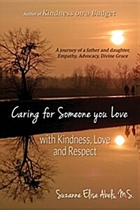 Caring for Someone You Love: With Kindness, Love and Respect (Paperback)