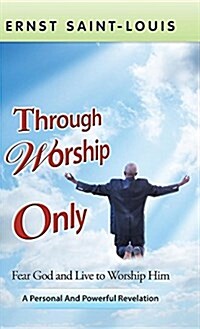 Through Worship Only (Hardcover)