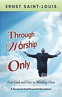 Through Worship Only (Paperback)