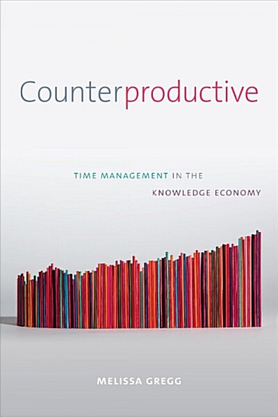 Counterproductive: Time Management in the Knowledge Economy (Hardcover)