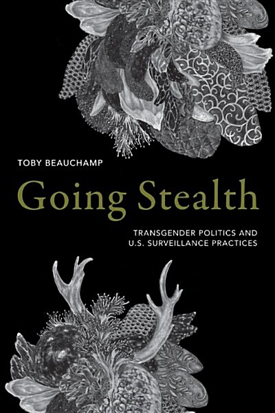 Going Stealth: Transgender Politics and U.S. Surveillance Practices (Hardcover)