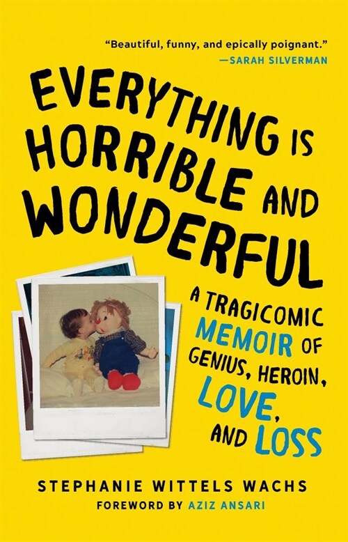 Everything Is Horrible and Wonderful: A Tragicomic Memoir of Genius, Heroin, Love and Loss (Paperback)
