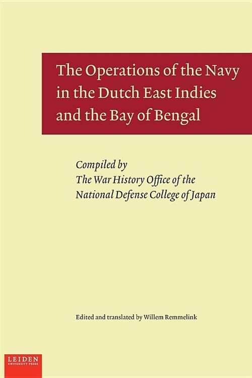 The Operations of the Navy in the Dutch East Indies and the Bay of Bengal (Hardcover)