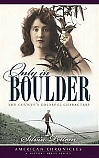 Only in Boulder: The Countys Colorful Characters (Hardcover)