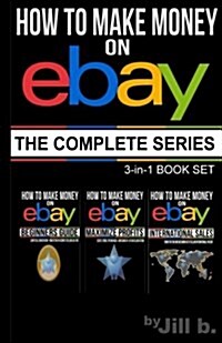 How to Make Money on Ebay: The Complete Series (Paperback)