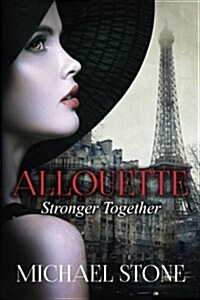 Stronger Together: A Second in the Allouette Series a Novel about Sisters (Paperback)