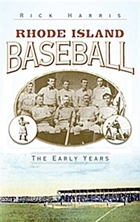 Rhode Island Baseball: The Early Years (Hardcover)