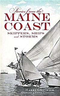 Stories from the Maine Coast: Skippers, Ships and Storms (Hardcover)