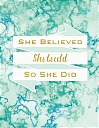 She Believed She Could So She Did Journal with Inspirational Quotes: 8.5 X 11, Teal Marble Cover, Lined/Ruled Notebook (Paperback)