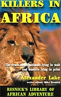 Killers in Africa: The Truth about Animals Lying in Wait and Hunters Lying in Print (Paperback, 2)