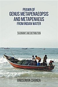 Prawn of Genus Metapenaeopsis and Metapenaeus from Indian Water: Taxonomy and Distribution (Paperback)