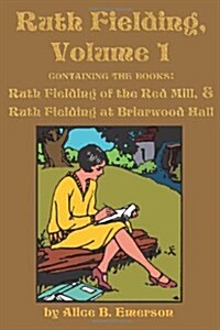 Ruth Fielding, Volume 1: ...of the Red Mill & ...at Briarwood Hall (Paperback)
