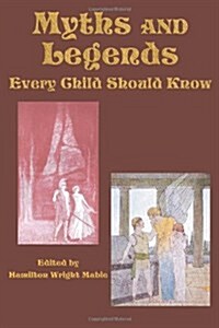 Myths and Legends Every Child Should Know (Paperback)