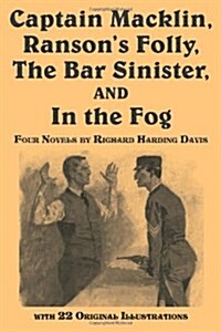 Captain Macklin, Ransons Folly, the Bar Sinister, and in the Fog (Paperback)