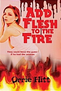 Add Flesh to the Fire (Paperback)