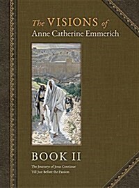 The Visions of Anne Catherine Emmerich (Deluxe Edition): Book II (Hardcover)