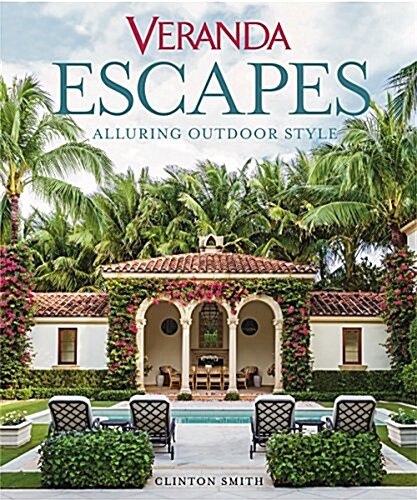 Veranda Escapes: Alluring Outdoor Style (Hardcover)