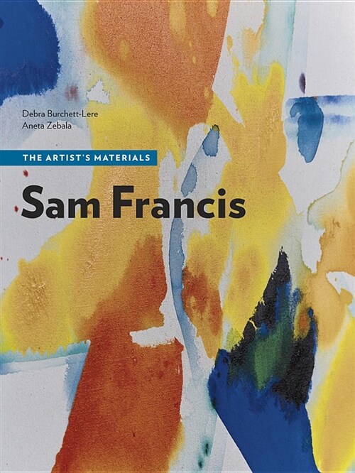 Sam Francis: The Artists Materials (Paperback)