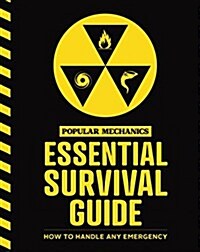 The Popular Mechanics Essential Survival Guide: The Only Book You Need in Any Emergency (Paperback)
