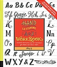 Hand Lettering A to Z Workbook: Essential Instruction and 80+ Worksheets for Modern and Classic Styles - Easy Tear-Out Practice Sheets for Alphabets, (Paperback)