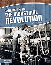 Children in the Industrial Revolution (Library Binding)