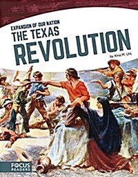 The Texas Revolution (Library Binding)