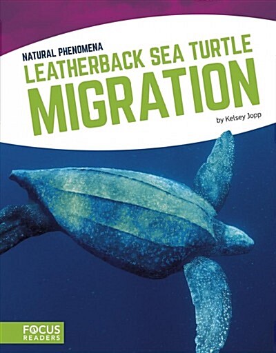 Leatherback Sea Turtle Migration (Library Binding)